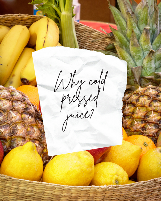 Why Cold Pressed Juice?